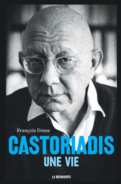 CASTORIADIS - UNE VIE