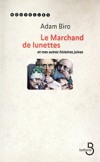 LA MARCHAND DE LUNETTES ET MES AUTRES HISTOIRES JUIVES