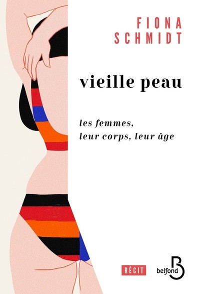 VIEILLE PEAU - LES FEMMES, LEUR CORPS, LEUR AGE