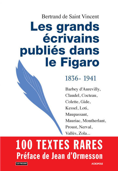 LES GRANDS ECRIVAINS PUBLIES DANS LE FIGARO - 1836-1941