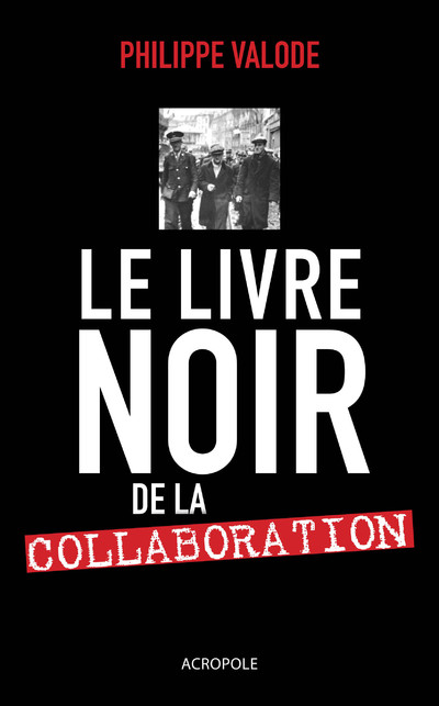 LE LIVRE NOIR DE LA COLLABORATION (1940-1944)