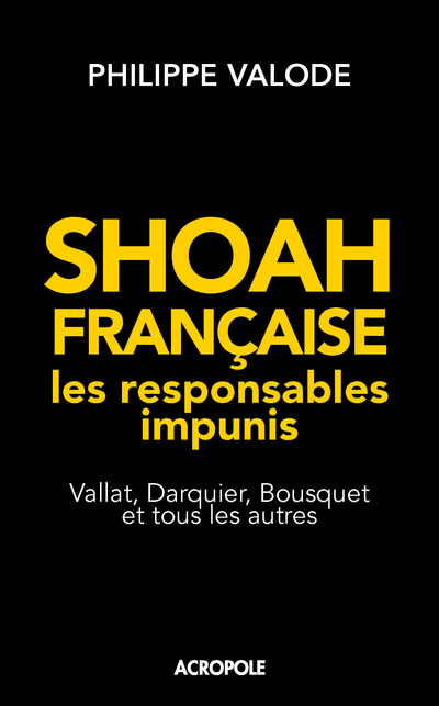 SHOAH FRANCAISE, LES RESPONSABLES IMPUNIS