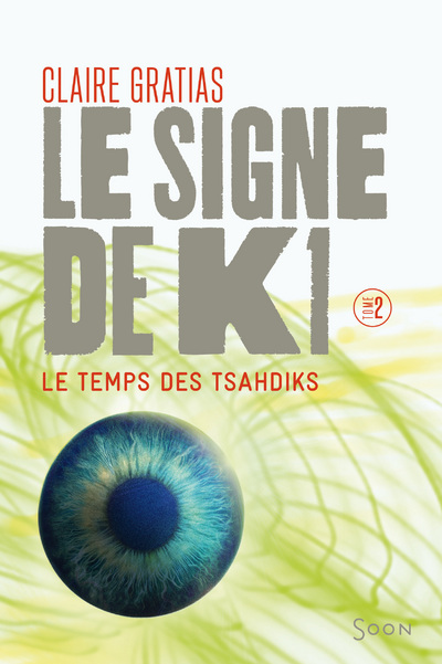 LE SIGNE DE K1 T2 - LE TEMPS DE TSAHDIKS