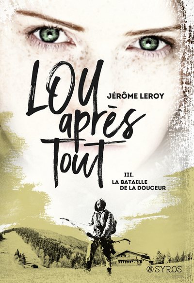 LOU, APRES TOUT - TOME 3 LA BATAILLE DE LA DOUCEUR