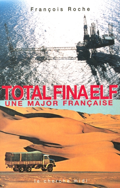 TOTALFINAELF UNE MAJOR FRANCAISE