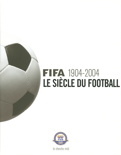 FIFA 1904-2004 - LE SIECLE DU FOOTBALL