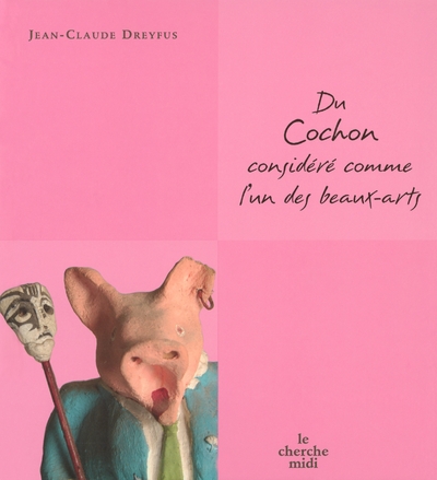DU COCHON CONSIDERE COMME L'UN DES BEAUX-ARTS