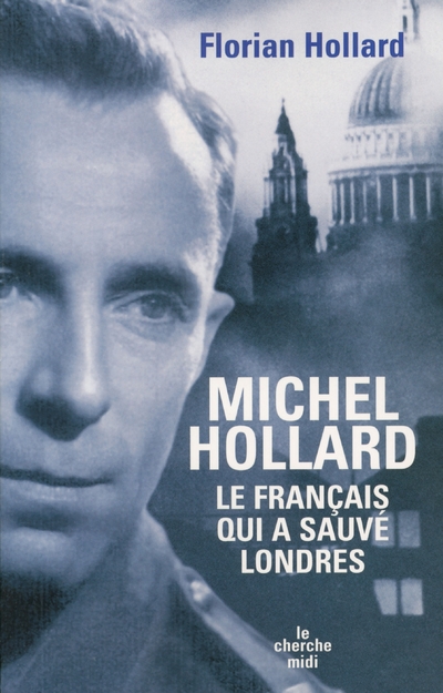 MICHEL HOLLARD, LE FRANCAIS QUI A SAUVE LONDRES