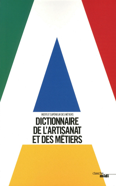 DICTIONNAIRE DE L'ARTISANAT ET DES METIERS