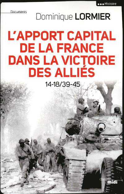 L'APPORT CAPITAL DE LA FRANCE DANS LA VICTOIRE DES ALLIES 14-18/40-45