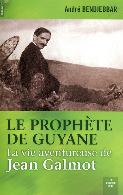 JEAN GALMOT, LE PROPHETE DE GUYANE