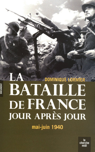 LA BATAILLE DE FRANCE JOUR APRES JOUR - MAI-JUIN 1940