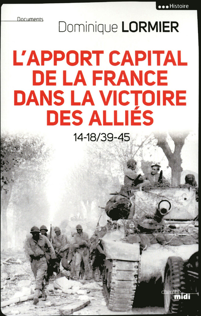 L'APPORT CAPITAL DE LA FRANCE DANS LA VICTOIRE DESALLIES 14-18/39-45