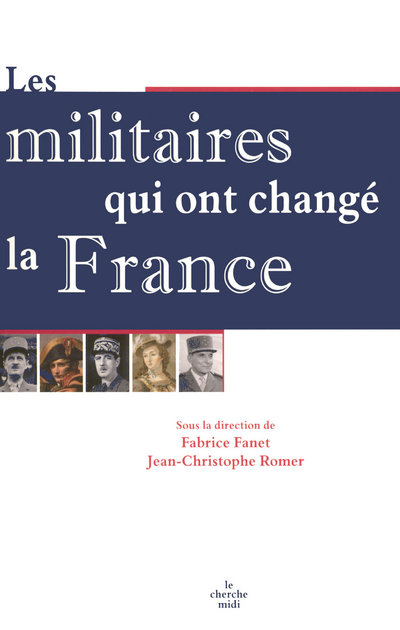 LES MILITAIRES QUI ONT CHANGE LA FRANCE