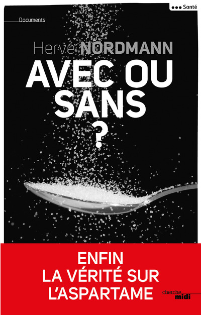 AVEC OU SANS ? - ENFIN LA VERITE SUR L'ASPARTAME