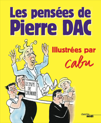LES PENSEES DE PIERRE DAC - ILLUSTREES PAR CABU