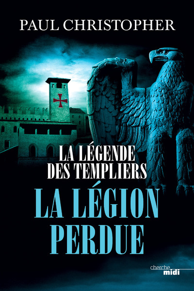 LA LEGENDE DES TEMPLIERS - TOME 5 LA LEGION PERDUE