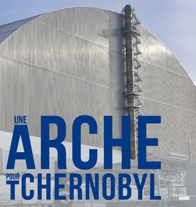 UNE ARCHE POUR TCHERNOBYL