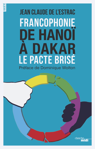 FRANCOPHONIE DE HANOI A DAKAR - LE PACTE BRISE