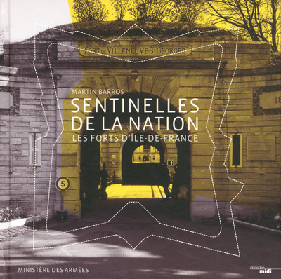 SENTINELLES DE LA NATION - LES FORTS D'ILE-DE-FRANCE