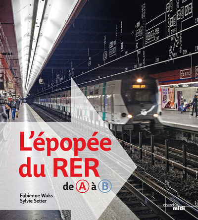 L'EPOPEE DU RER, DE A A B