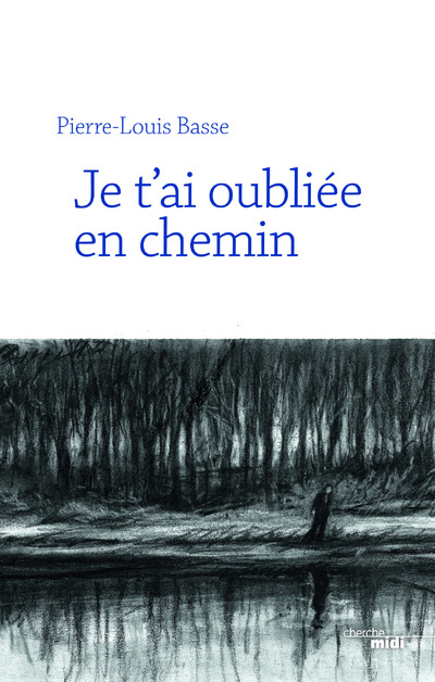 JE T'AI OUBLIEE EN CHEMIN