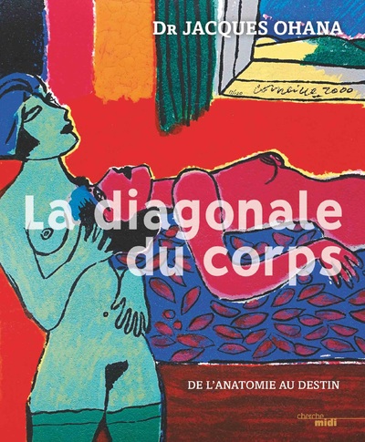LA DIAGONALE DU CORPS - DE L'ANATOMIE AU DESTIN