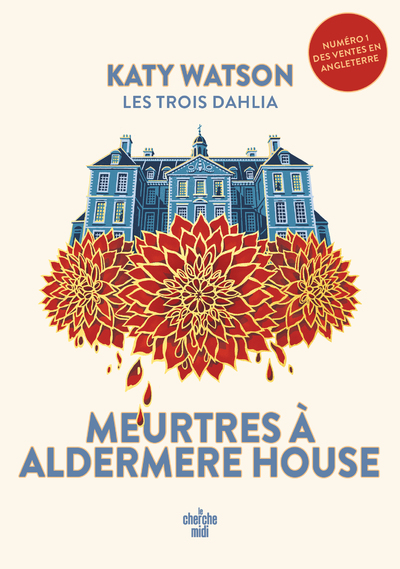 LES TROIS DAHLIA 1 : MEURTRES A ALDERMERE HOUSE