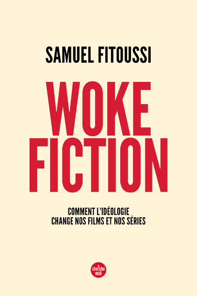 WOKE FICTION - COMMENT L   IDEOLOGIE CHANGE NOS FILMS ET NOS SERIES