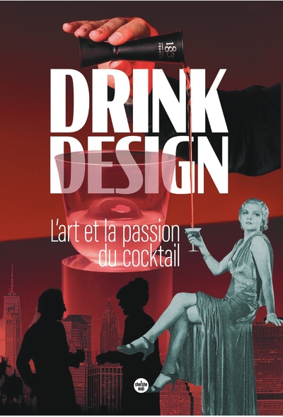 DRINK DESIGN - L   ART ET LA PASSION DU COCKTAIL