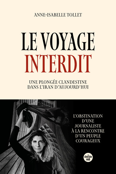 LE VOYAGE INTERDIT. UNE PLONGEE CLANDESTINE DANS L   IRAN D   AUJOURD   HUI