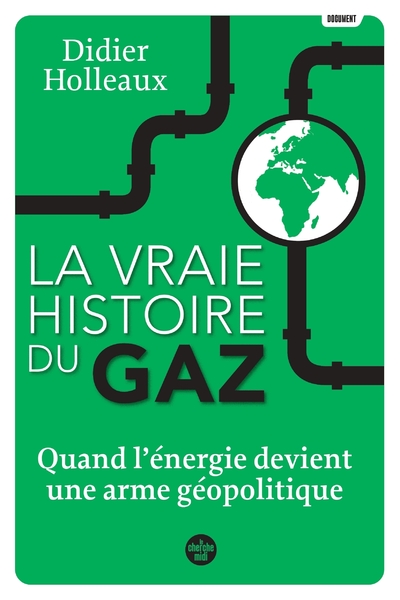 LA VRAIE HISTOIRE DU GAZ - QUAND L   ENERGIE DEVIENT UNE ARME GEOPOLITIQUE