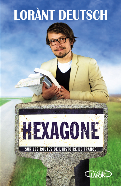 HEXAGONE - SUR LES ROUTES DE L'HISTOIRE DE FRANCE