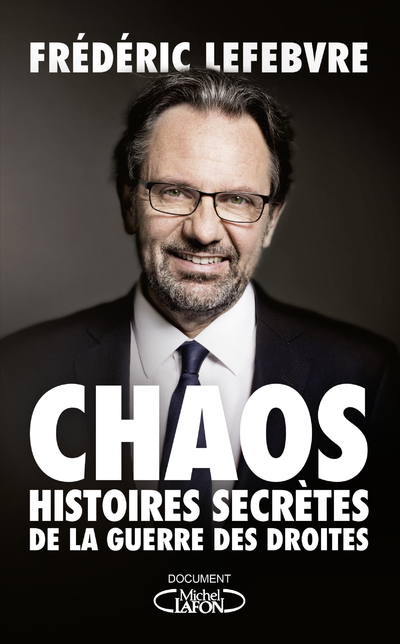 CHAOS - HISTOIRES SECRETES DE LA GUERRE DES DROITES