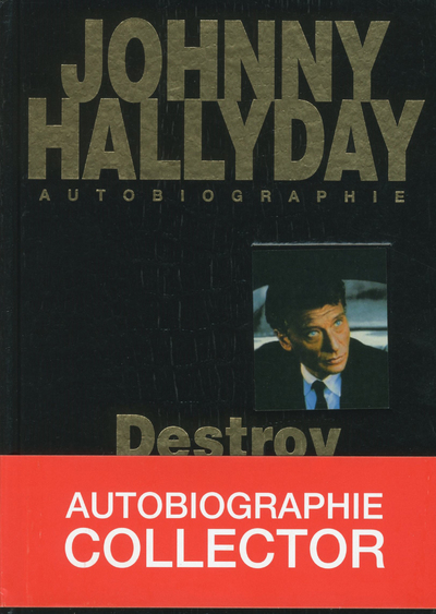 JOHNNY HALLYDAY AUTOBIOGRAPHIE - DESTROY