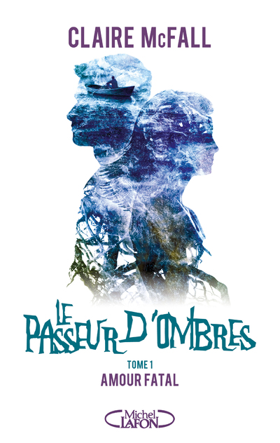 LE PASSEUR D'OMBRES - TOME 1 AMOUR FATAL