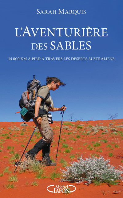 L'AVENTURIERE DES SABLES - 14 000 KILOMETRES A PIED A TRAVERS LES DESERTS AUSTRALIENS
