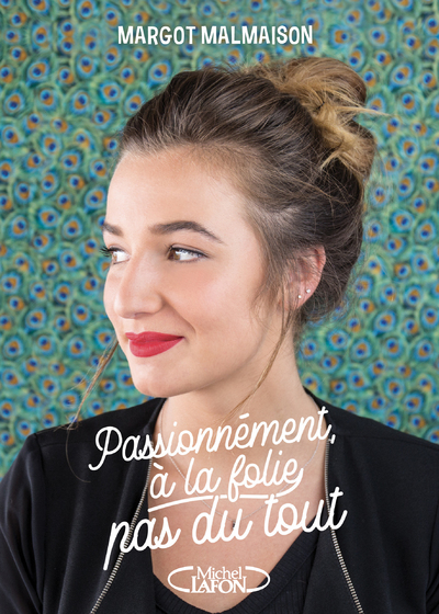 PASSIONNEMENT, A LA FOLIE, PAS DU TOUT