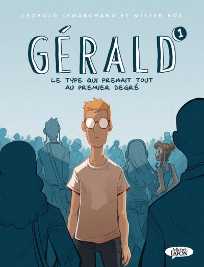 GERALD - TOME 1 LE TYPE QUI PRENAIT TOUT AU PREMIER DEGRE
