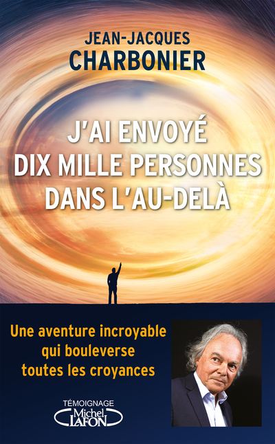 J'AI ENVOYE DIX MILLE PERSONNES DANS L'AU-DELA