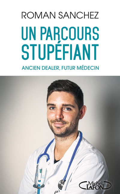 UN PARCOURS STUPEFIANT - ANCIEN DEALER, FUTUR MEDECIN