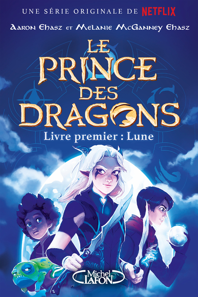 LE PRINCE DES DRAGONS - LIVRE PREMIER : LA LUNE