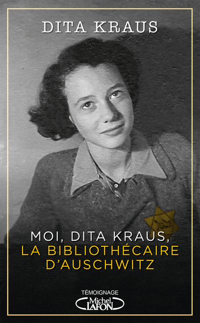 MOI, DITA KRAUS, LA BIBLIOTHECAIRE D'AUSCHWITZ