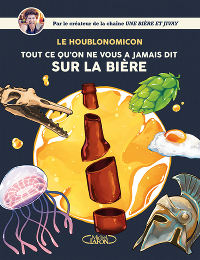 HOUBLONOMICON - TOUT CE QU'ON NE VOUS A JAMAIS DIT SUR LA BIERE