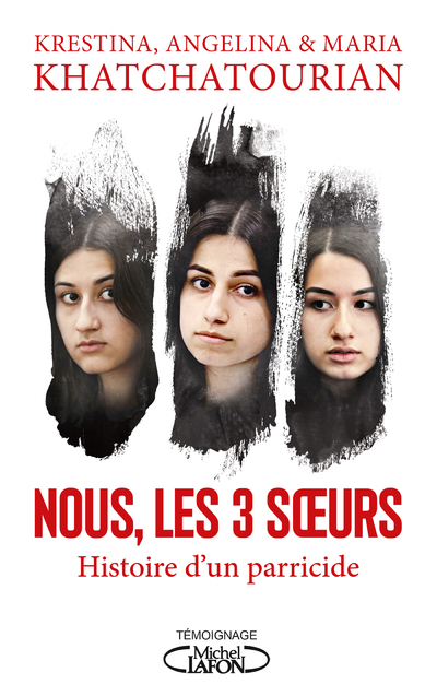 NOUS, LES TROIS SOEURS - HISTOIRE D'UN PARRICIDE