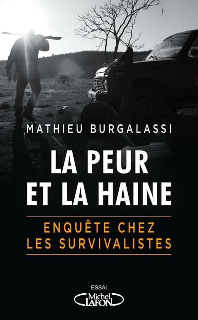 LA PEUR ET LA HAINE - ENQUETE CHEZ LES SURVIVALISTES