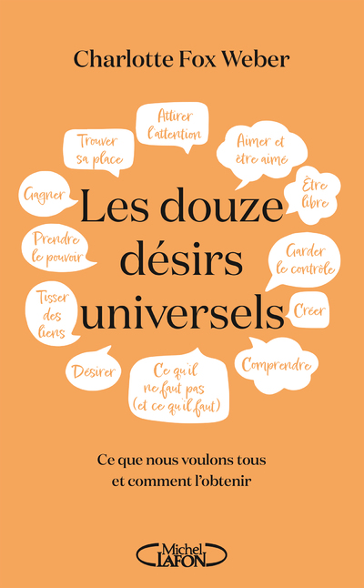 LES DOUZE DESIRS UNIVERSELS - CE QUE NOUS VOULONS TOUS ET COMMENT L'OBTENIR