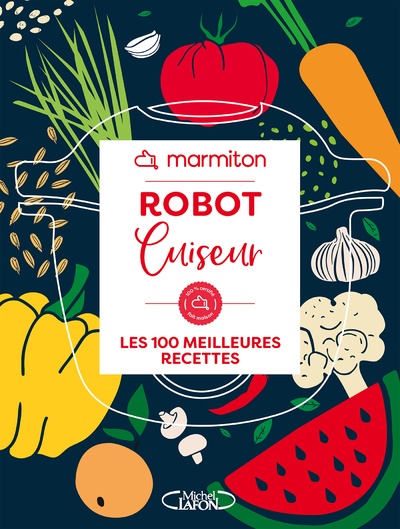 ROBOT CUISEUR - 100 MEILLEURES RECETTES