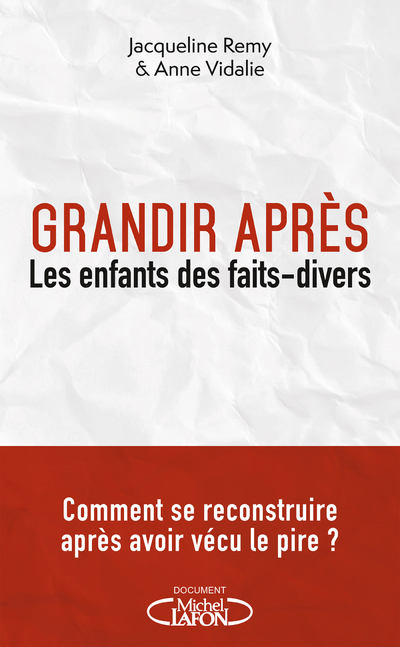 GRANDIR APRES - LES ENFANTS DES FAITS DIVERS