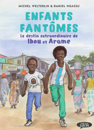 ENFANTS FANTOMES - LE DESTIN EXTRAORDINAIRE DE IBOU ET ARAME